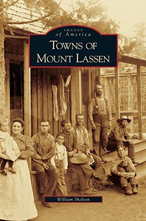 Shelton, William. Towns of Mount Lassen. Arcadia Publishing Library Editions, 2007.
