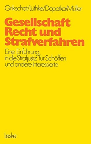 Grikschat, Winfried. Gesellschaft, Recht und Strafverfahren - Eine Einführung in die Strafjustiz für Schöffen und andere Interessierte. VS Verlag für Sozialwissenschaften, 1975.