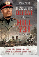 Mussolini's Defeat at Hill 731, March 1941