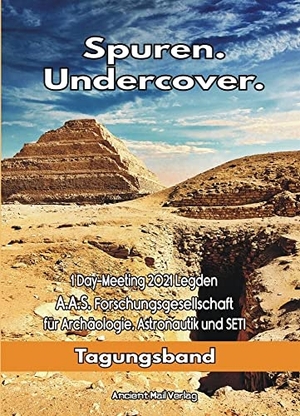 Fiebag, Peter / Kaschel, Peter et al. Spuren.Undercover - 1Day-Meeting 2021 Legden A.A.S. Forschungsgesellschaft für Archäologie, Astronautik und SETI. Ancient Mail Verlag, 2022.