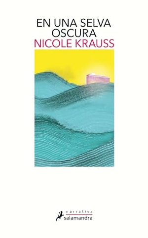 Krauss, Nicole. En una selva oscura.  Publicaciones y Ediciones Salamandra S.A., 2019.
