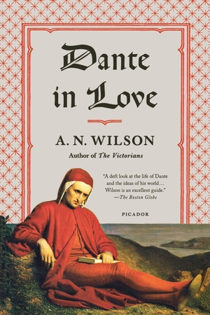 Wilson, A. N.. Dante in Love. St. Martins Press-3PL, 2012.