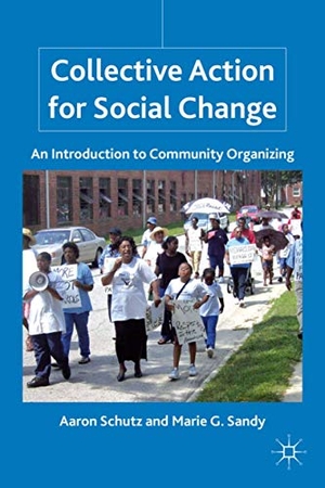 Sandy, M. / A. Schutz. Collective Action for Social Change - An Introduction to Community Organizing. Palgrave Macmillan US, 2012.