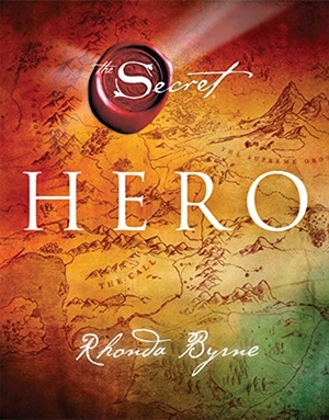 Byrne, Rhonda. Hero. Simon + Schuster UK, 2013.