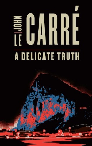 Le Carré, John. A Delicate Truth. Gale, 2014.