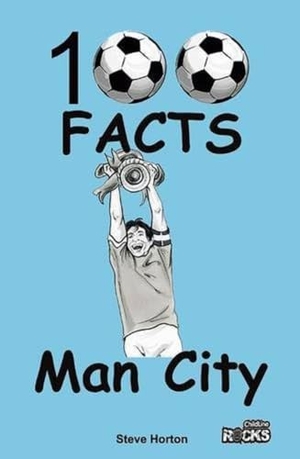 Horton, Steve. Manchester City - 100 Facts. Wymer Publishing, 2015.