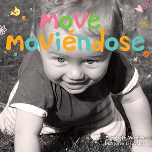 Verdick, Elizabeth / Marjorie Lisovskis. Move / Moviéndose - A Board Book about Movement/Un Libro de Cartón Sobre El Movimiento. Free Spirit Publishing, 2020.