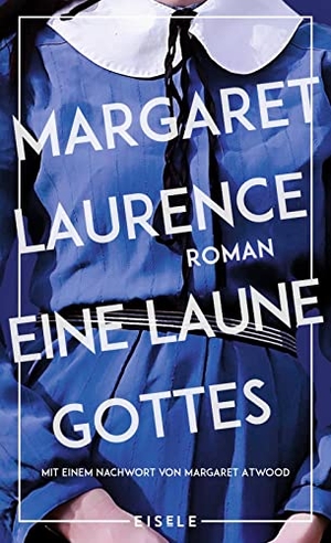 Laurence, Margaret. Eine Laune Gottes - Roman. Mit einem Nachwort von Margaret Atwood. Julia Eisele Verlag GmbH, 2022.