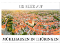 Ein Blick auf Mühlhausen in Thüringen (Wandkalender 2025 DIN A3 quer), CALVENDO Monatskalender