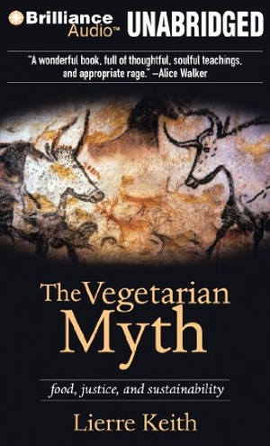 Keith, Lierre. The Vegetarian Myth: Food, Justice, and Sustainability. Audio Holdings, 2012.