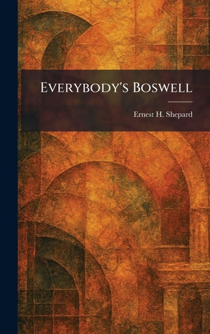 Shepard, Ernest H.. Everybody's Boswell. Legare Street Press, 2026.
