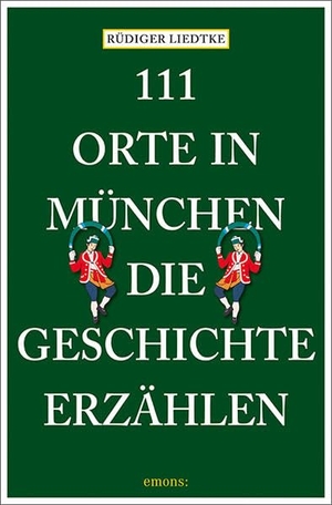 Liedtke, Rüdiger. 111 Orte in München, die Geschichte erzählen - Reiseführer. Emons Verlag, 2025.