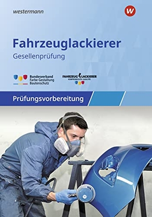 Gehring, Norbert / Dukat, Friedhelm et al. Prüfungsvorbereitung - Fahrzeuglackierer/-innen. Gesellenprüfung / Abschlussprüfung. Westermann Berufl.Bildung, 2020.