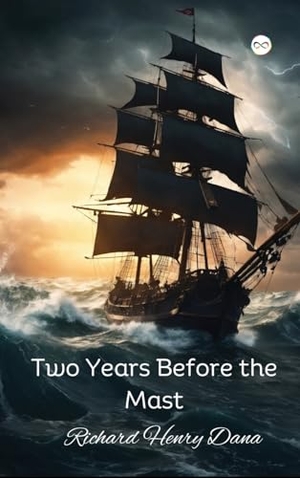 Dana, Richard Henry. Two Years Before the Mast. Infinity Spectrum Books, 2024.