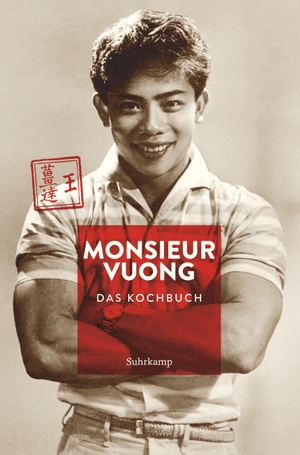 Heinzelmann, Ursula. Monsieur Vuong - Das Kochbuch. Suhrkamp Verlag AG, 2016.