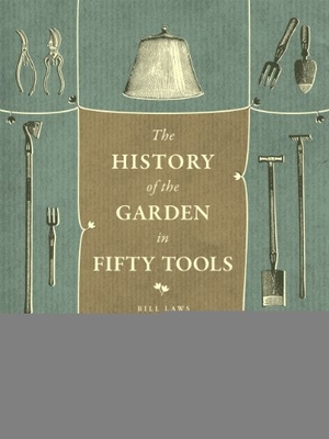 Laws, Bill. A History of the Garden in Fifty Tools. Cambridge University Press, 2014.