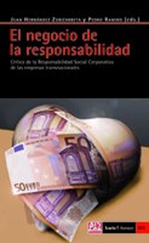 Hernández Zubizarreta, Juan / Pedro Ramiro Pérez. El negocio de la responsabilidad : crítica de la responsabilidad social corporativa de las empresas stransnacionales. Icaria editorial, 2009.