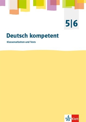 deutsch.kompetent. 5./6. Klasse. Kopiervorlagen für Klassenarbeiten mit Korrekturhilfe. Allgemeine Ausgabe. Klett Ernst /Schulbuch, 2019.