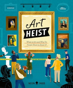 Thompson, Erin L. / Neon Squid. Art Heist - What is Art and Why Do People Want to Steal It?. Priddy Books, 2026.
