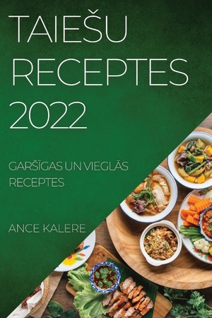 Kalere, Ance. TAIE¿U RECEPTES 2022 - GAR¿¿GAS UN VIEGL¿S RECEPTES. ANCE KALERE, 2022.