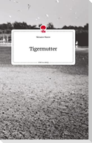 Tigermutter. Life is a Story - story.one
