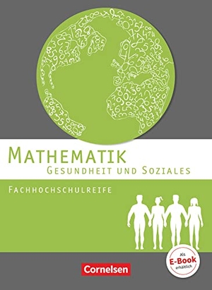 Brüggemann, Juliane / Fuest-Wenner, Magdalena et al. Mathematik Fachhochschulreife Gesundheit und Soziales. Schülerbuch. Cornelsen Verlag GmbH, 2012.