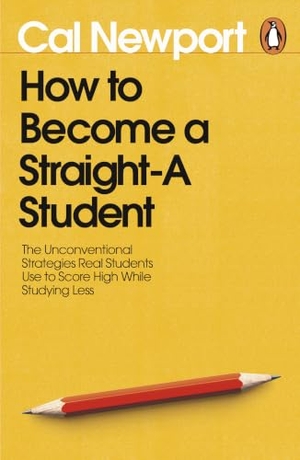 Newport, Cal. How to Become a Straight-A Student - The Unconventional Strategies Real Students Use to Score High While Studying Less. Penguin Books Ltd, 2026.