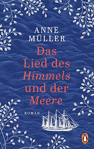 Müller, Anne. Das Lied des Himmels und der Meere - Roman. Penguin Verlag, 2022.