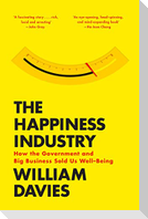 The Happiness Industry: How the Government and Big Business Sold Us Well-Being