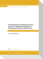 Entwicklung, Herrschaft und Untergang der nationalsozialistischen Bewegung in Passau 1920 bis 1945