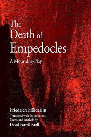 Hölderlin, Friedrich. The Death of Empedocles - A Mourning-Play. State University of New York Press, 2008.