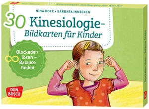 Hock, Nina / Barbara Innecken. 30 Kinesiologie-Bildkarten für Kinder - Blockaden lösen - Balance finden. Einfache Bewegungs- und Entspannungsübungen für Kinder von 1 bis 8 Jahren. Für Krippe, Kita, Schule und Hort. Don Bosco Medien GmbH, 2022.