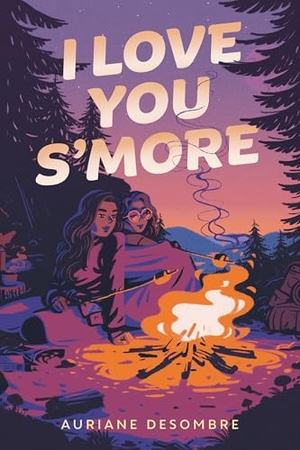 Desombre, Auriane. I Love You S'more. Random House LLC US, 2025.