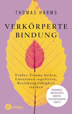 Harms, Thomas. Verkörperte Bindung - Frühes Trauma heilen, Emotionen regulieren, Beziehungsfähigkeit stärken - Bindungsorientierte Körperpsychotherapie (BKPT). Kösel-Verlag, 2026.