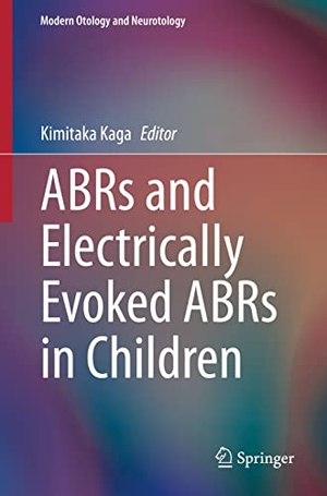 Kaga, Kimitaka (Hrsg.). ABRs and Electrically Evoked ABRs in Children. Springer Japan, 2022.