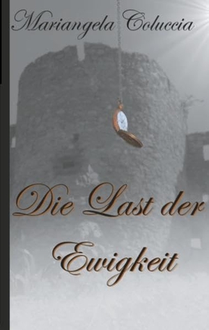 Coluccia, Mariangela. Die Last der Ewigkeit. Books on Demand, 2018.