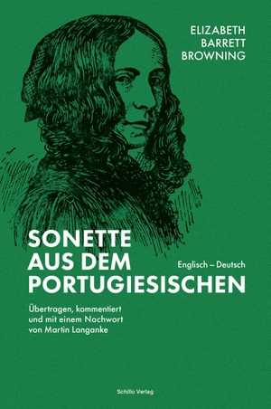 Browning, Elizabeth Barrett. Sonette aus dem Portugiesischen - Übertragen, kommentiert und mit einem Nachwort von Martin Langanke. Schillo Verlag, 2022.