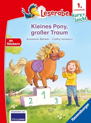 Becker, Susanne. Leserabe 1. Lesestufe Kurz und leicht - Kleines Pony, großer Traum. Ravensburger Verlag, 2024.