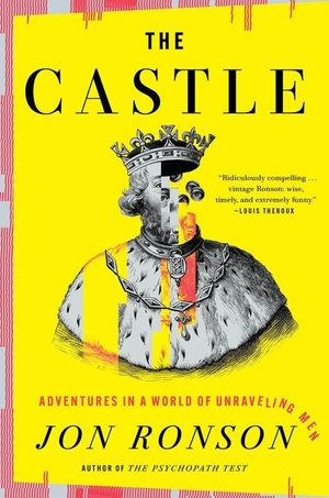 Ronson, Jon. The Castle - Adventures in a World of Unraveling Men. Penguin Publishing Group, 2026.