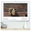 Holz - so vielfältig (hochwertiger Premium Wandkalender 2024 DIN A2 quer), Kunstdruck in Hochglanz