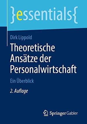 Lippold, Dirk. Theoretische Ansätze der Personalwirtschaft - Ein Überblick. Springer Fachmedien Wiesbaden, 2019.