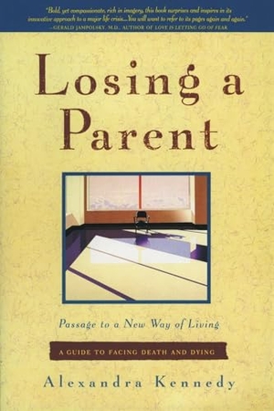 Kennedy, Alexandra. Losing a Parent - Passage to a New Way of Living. HarperCollins, 1991.
