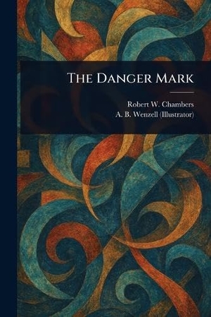 Chambers, Robert W / A B Wenzell. The Danger Mark. Creative Media Partners, LLC, 2025.