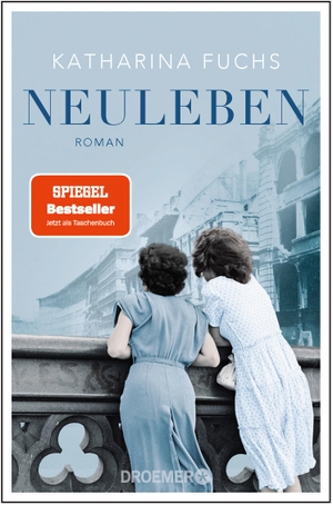 Fuchs, Katharina. Neuleben - Roman. Von der Bestseller-Autorin von "Zwei Handvoll Leben" | "Zeitgeschichte pur." Für Sie. Droemer Taschenbuch, 2021.