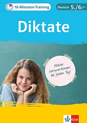 Klett 10-Minuten-Training Deutsch Rechtschreibung Diktate 5./6. Klasse - Kleine Lernportionen für jeden Tag. Klett Lerntraining, 2017.