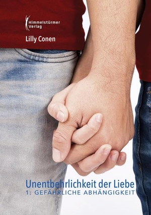 Conen, Lilly. Unentbehrlichkeit der Liebe 1 - Gefährliche Abhängigkeiten. Himmelstürmer Verlag, 2021.