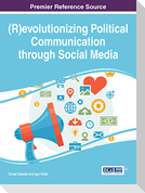 (R)evolutionizing Political Communication through Social Media