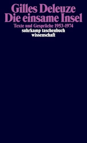Deleuze, Gilles. Die einsame Insel - Texte und Gespräche 1953-1974. Suhrkamp Verlag, 2025.