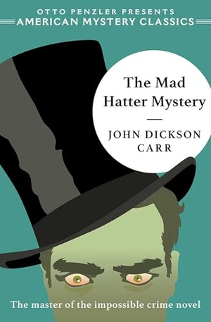 Carr, John Dickson. The Mad Hatter Mystery. American Mystery Classics, 2019.