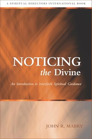 Mabry, John R. Noticing the Divine - An Introduction to Interfaith Spiritual Guidance. Church Publishing, 2007.
